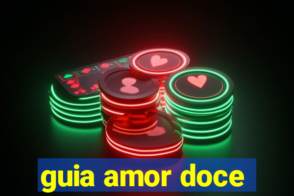 guia amor doce